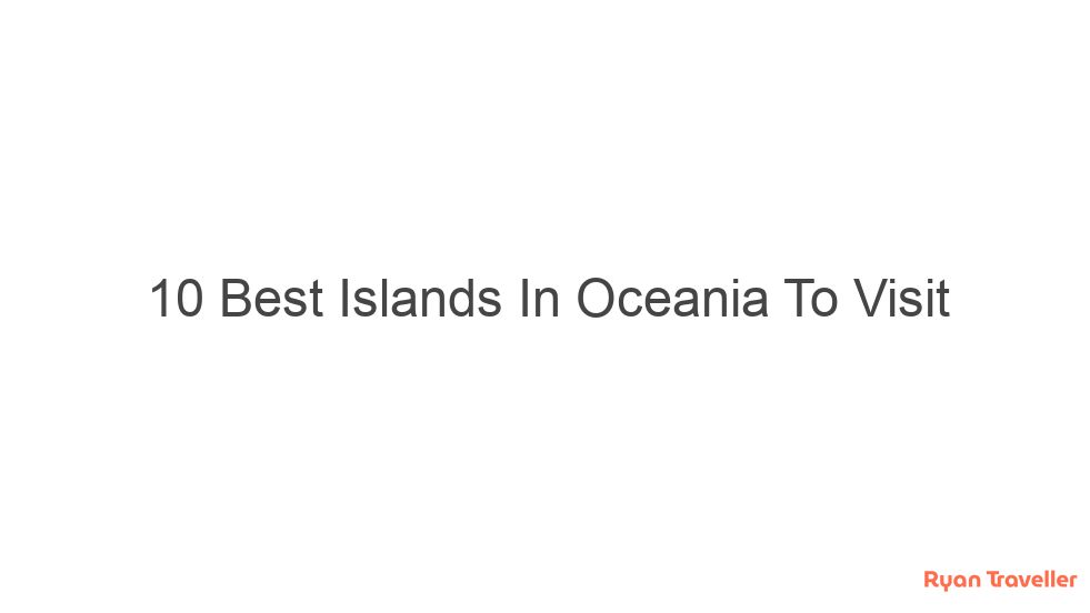 10 Best Islands In Oceania To Visit 6 10 best islands in oceania to visit 95