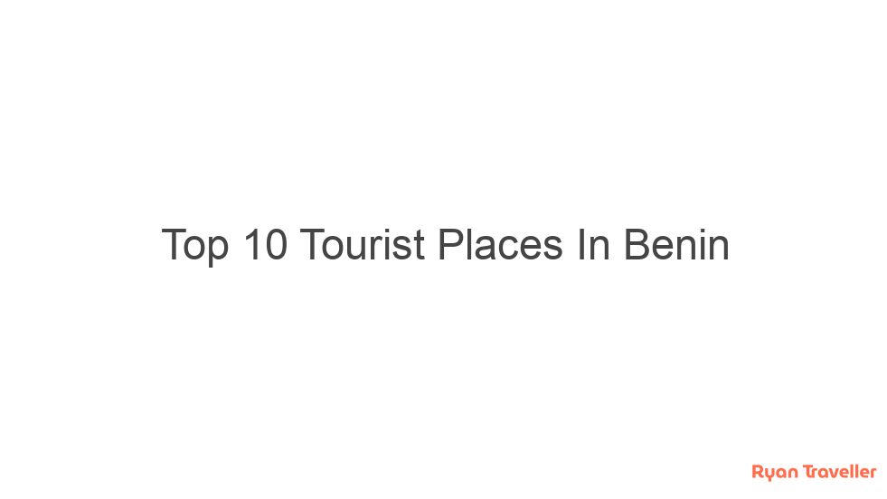 Top 10 Tourist Places In Benin 5 top 10 tourist places in benin 299