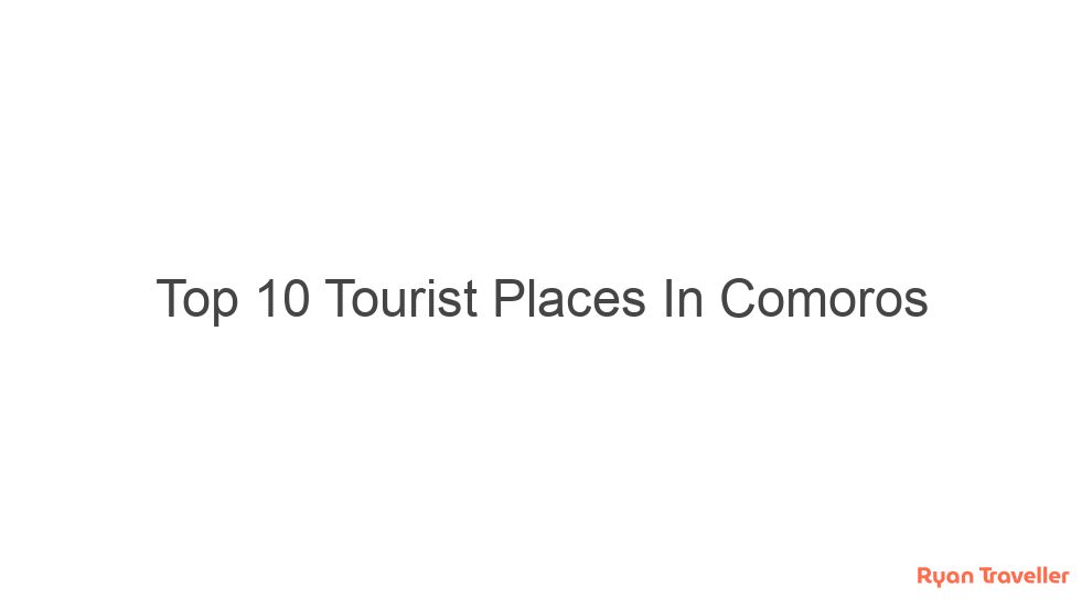 Top 10 Tourist Places In Comoros 6 top 10 tourist places in comoros 337