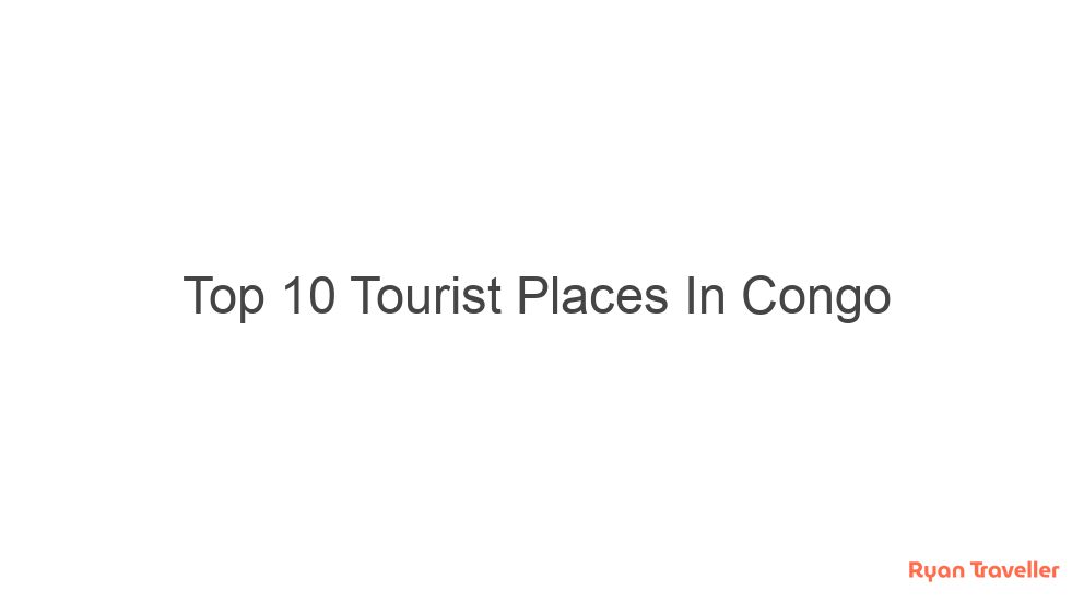 Top 10 Tourist Places In Congo 5 top 10 tourist places in congo 339
