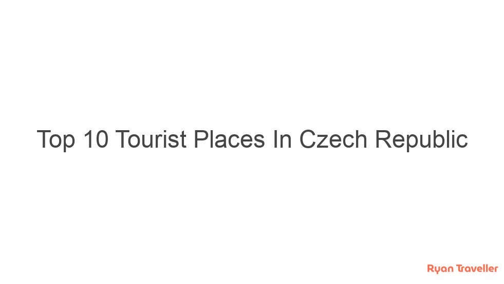 Top 10 Tourist Places In Czech Republic 10 top 10 tourist places in czech republic 349