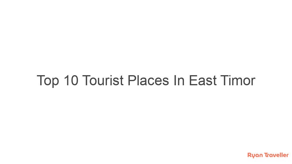 Top 10 Tourist Places In East Timor 5 top 10 tourist places in east timor 359