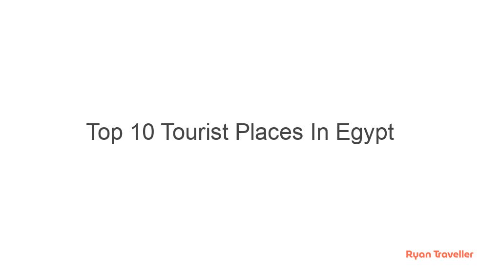 Top 10 Tourist Places In Egypt 3 top 10 tourist places in egypt 363