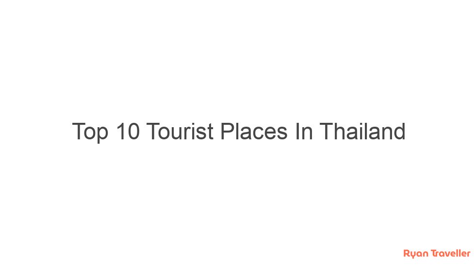 top 10 tourist places in thailand 605