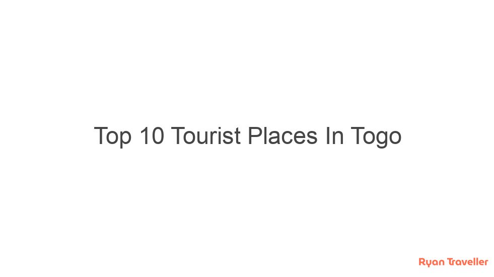 top 10 tourist places in togo 607